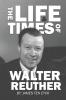 The Life and Times of Walter Reuther