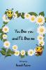 You Bee you and I���ll Bee me