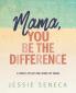 Mama You Be the Difference