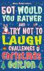 501 Would You Rather and Try Not to Laugh Challenges Christmas Edition