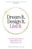 Dream It Design It Live It