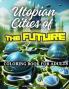Utopian Cities of the Future Coloring Book for Adults