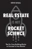Real Estate Is Not Rocket Science