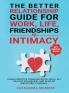 The Better Relationship Guide for Work Life Friendships and Intimacy