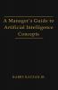 A Manager's Guide to Artificial intelligence Concept