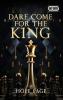 Dare Come for the King