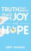 Truth that brings Peace Love Joy and Hope