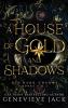 A House of Gold and Shadows
