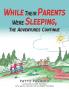While Their Parents Were Sleeping The Adventures Continue