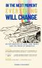 In the Next Moment Everything Will Change
