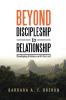 Beyond Discipleship to Relationship