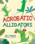 Acrobatic Alligators