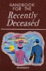 Handbook for the Recently Deceased