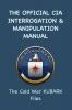 The Official CIA Interrogation & Manipulation Manual