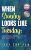 When Sunday Looks Like Tuesday
