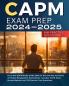 CAPM Exam Prep 2024-2025: All in One CAPM Study Guide 2024 for the Certified Associate in Project Management Examination. Includes CAPM Exam Review Material and 758 Practice Test Questions.