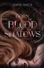 Born of Blood and Shadows