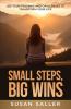Small Steps Big Wins