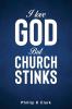 I Love God But Church Stinks