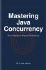 Mastering Java Concurrency
