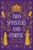 Two Spinsters and a Corpse