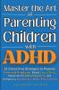 Master the Art of Parenting Children with ADHD