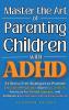Master the Art of Parenting Children with ADHD