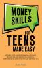 Money Skills for Teens Made Easy