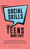Social Skills for Teens Made Easy