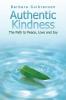 Authentic Kindness: The Path to Peace Love and Joy