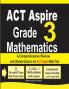 ACT Aspire Grade 3 Mathematics: A Comprehensive Review and Ultimate Guide to the ACT Aspire Math Test