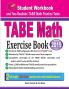 TABE Math Exercise Book: Student Workbook and Two Realistic TABE Math Tests