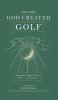 . . . And Then God Created Golf