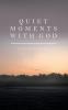 Quiet Moments with God