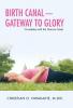 Birth Canal-Gateway to Glory