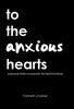To the Anxious Hearts
