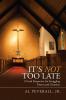 It'S Not Too Late