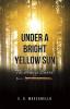 Under a Bright Yellow Sun
