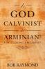 Is God Calvinist or Arminian?