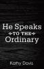 He Speaks to the Ordinary