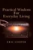 Practical Wisdom for Everyday Living