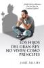 Los Hijos Del Gran Rey No Viven Como Príncipes: ¿Cuáles Son Las Razones Por Las Que Los Cristianos Sufren? (Spanish Edition)