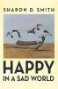 Happy in a Sad World