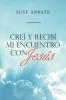 Creí Y Recibí Mi Encuentro Con Jesús (Spanish Edition)