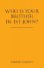 Who Is Your Brother in 1St John?