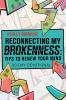 Reconnecting My Brokenness