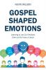 Gospel Shaped Emotions