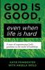 God Is Good Even When Life Is Hard