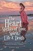 The Heart Speaks of Love Spirit Life & Death