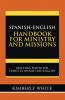Spanish-English Handbook for Ministry and Missions